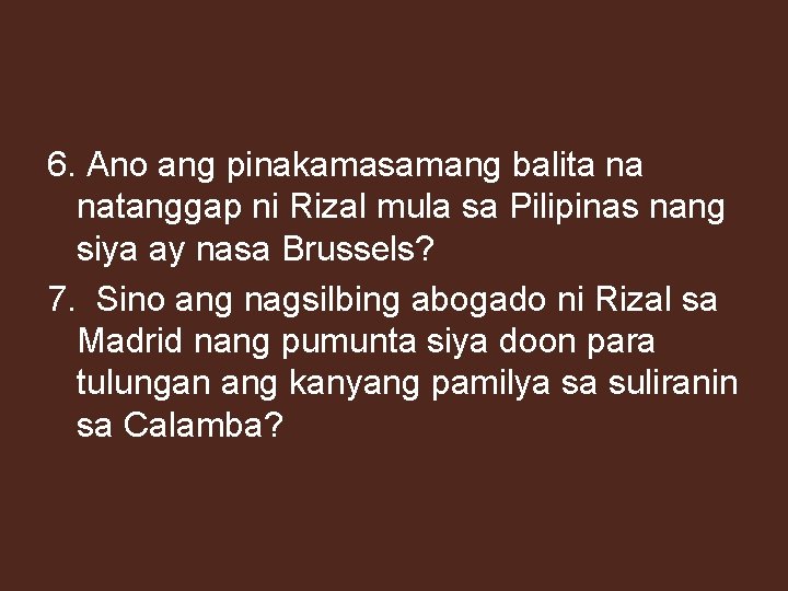 6. Ano ang pinakamasamang balita na natanggap ni Rizal mula sa Pilipinas nang siya