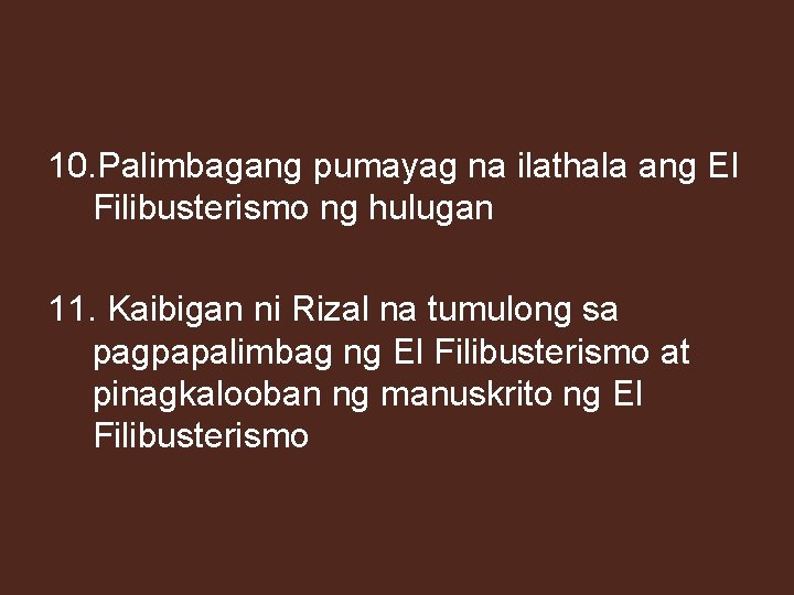 10. Palimbagang pumayag na ilathala ang El Filibusterismo ng hulugan 11. Kaibigan ni Rizal