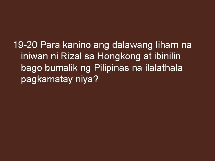 19 -20 Para kanino ang dalawang liham na iniwan ni Rizal sa Hongkong at