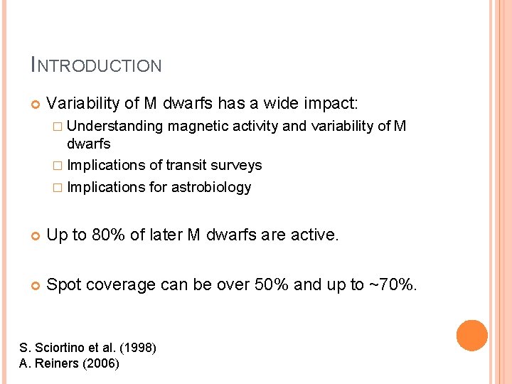 INTRODUCTION Variability of M dwarfs has a wide impact: � Understanding magnetic activity and