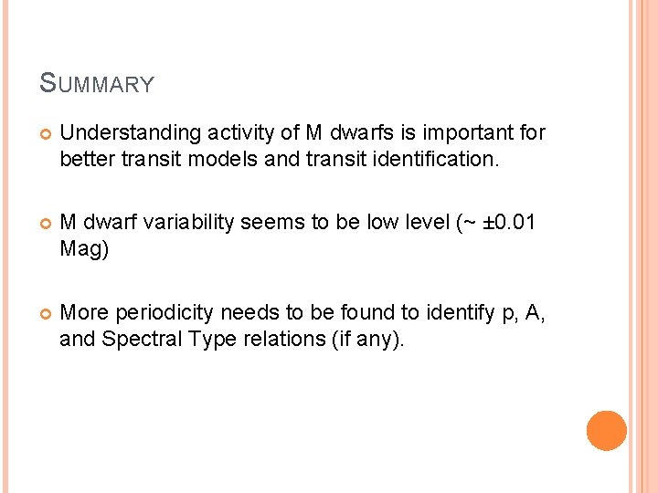 SUMMARY Understanding activity of M dwarfs is important for better transit models and transit