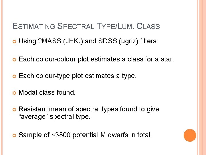 ESTIMATING SPECTRAL TYPE/LUM. CLASS Using 2 MASS (JHKs) and SDSS (ugriz) filters Each colour-colour