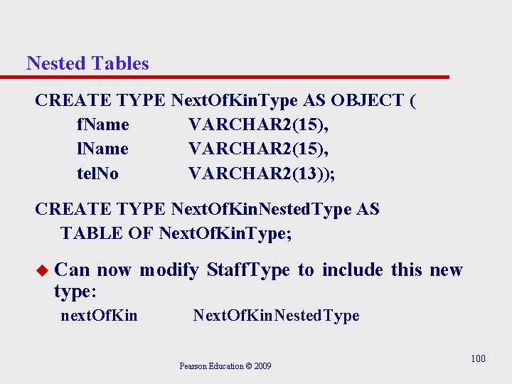 Nested Tables CREATE TYPE Next. Of. Kin. Type AS OBJECT ( f. Name VARCHAR