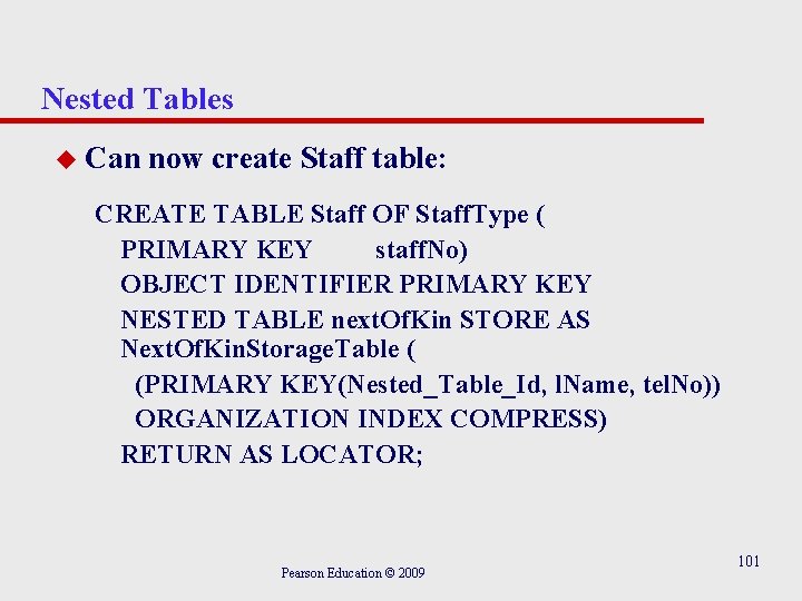 Nested Tables u Can now create Staff table: CREATE TABLE Staff OF Staff. Type