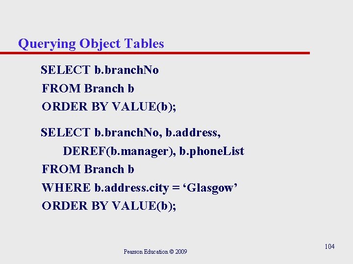 Querying Object Tables SELECT b. branch. No FROM Branch b ORDER BY VALUE(b); SELECT