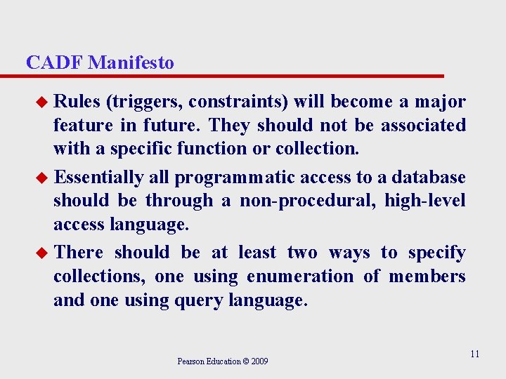 CADF Manifesto u Rules (triggers, constraints) will become a major feature in future. They