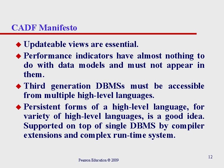 CADF Manifesto u Updateable views are essential. u Performance indicators have almost nothing to