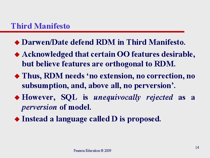 Third Manifesto u Darwen/Date defend RDM in Third Manifesto. u Acknowledged that certain OO