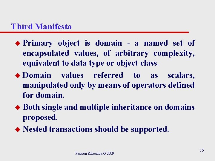 Third Manifesto u Primary object is domain - a named set of encapsulated values,