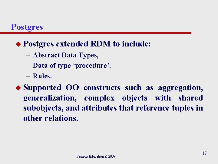 Postgres u Postgres extended RDM to include: – Abstract Data Types, – Data of