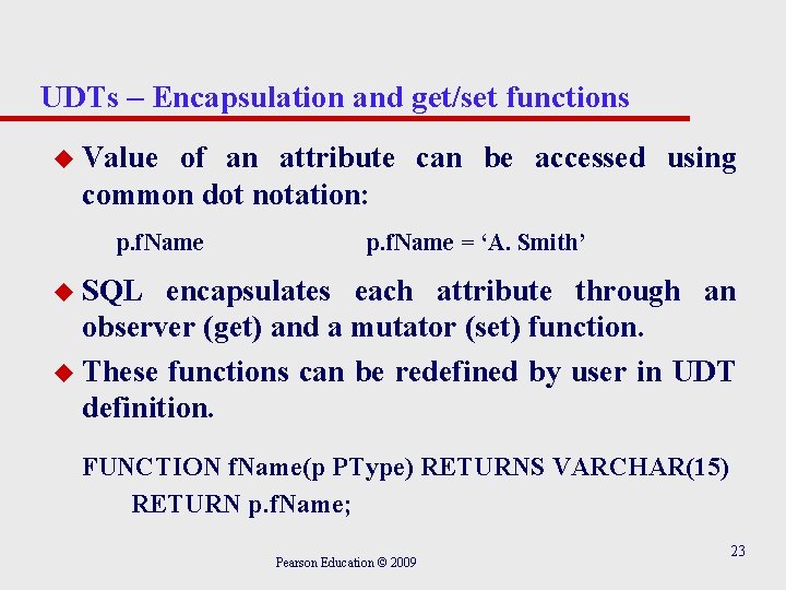 UDTs – Encapsulation and get/set functions u Value of an attribute can be accessed