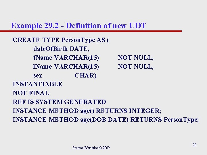 Example 29. 2 - Definition of new UDT CREATE TYPE Person. Type AS (