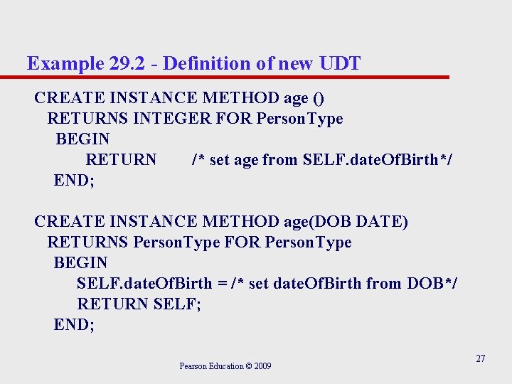 Example 29. 2 - Definition of new UDT CREATE INSTANCE METHOD age () RETURNS