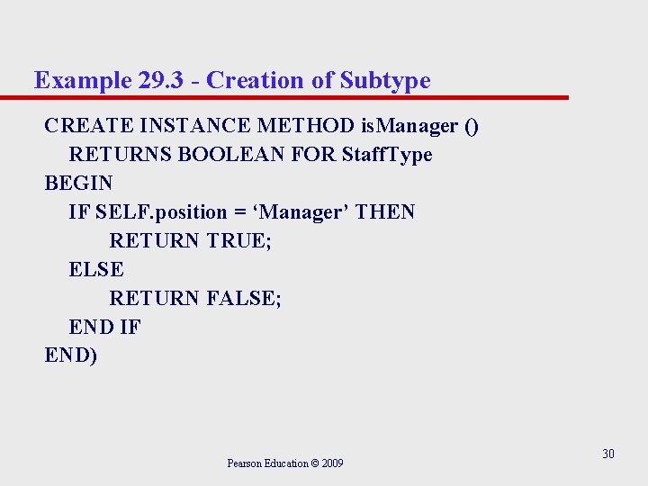 Example 29. 3 - Creation of Subtype CREATE INSTANCE METHOD is. Manager () RETURNS