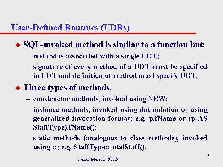 User-Defined Routines (UDRs) u SQL-invoked method is similar to a function but: – method