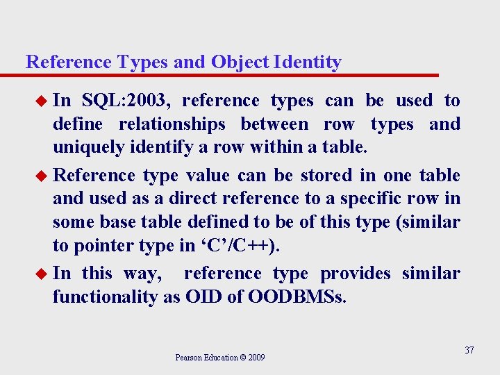 Reference Types and Object Identity u In SQL: 2003, reference types can be used