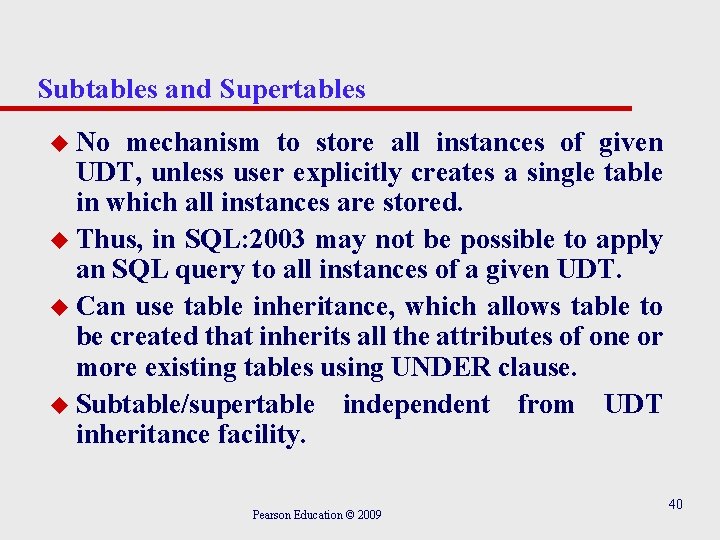 Subtables and Supertables u No mechanism to store all instances of given UDT, unless