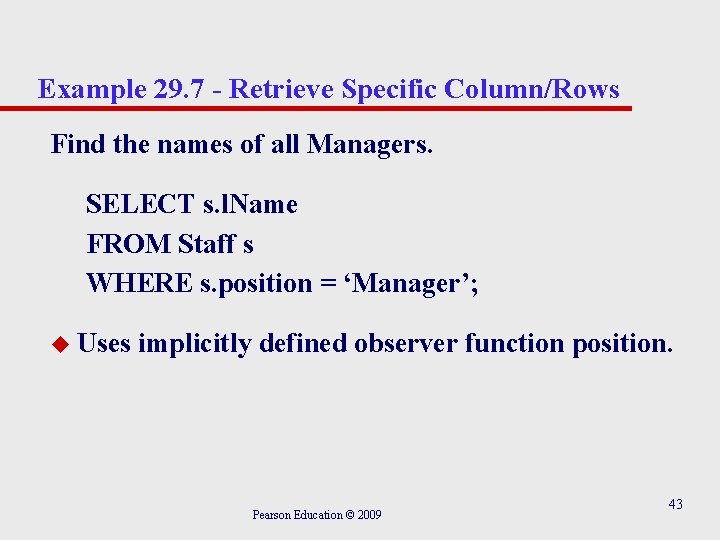 Example 29. 7 - Retrieve Specific Column/Rows Find the names of all Managers. SELECT