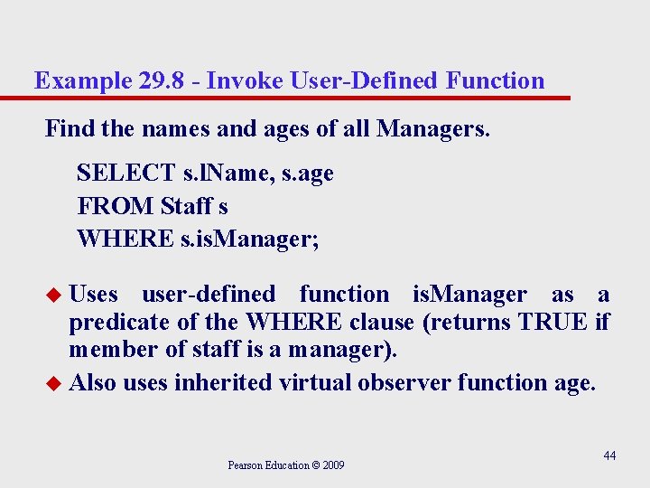 Example 29. 8 - Invoke User-Defined Function Find the names and ages of all