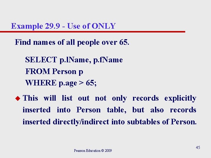 Example 29. 9 - Use of ONLY Find names of all people over 65.