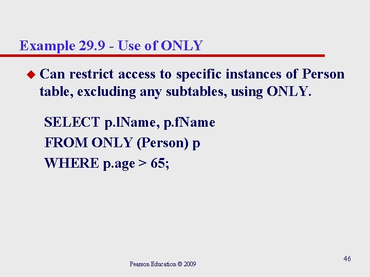 Example 29. 9 - Use of ONLY u Can restrict access to specific instances