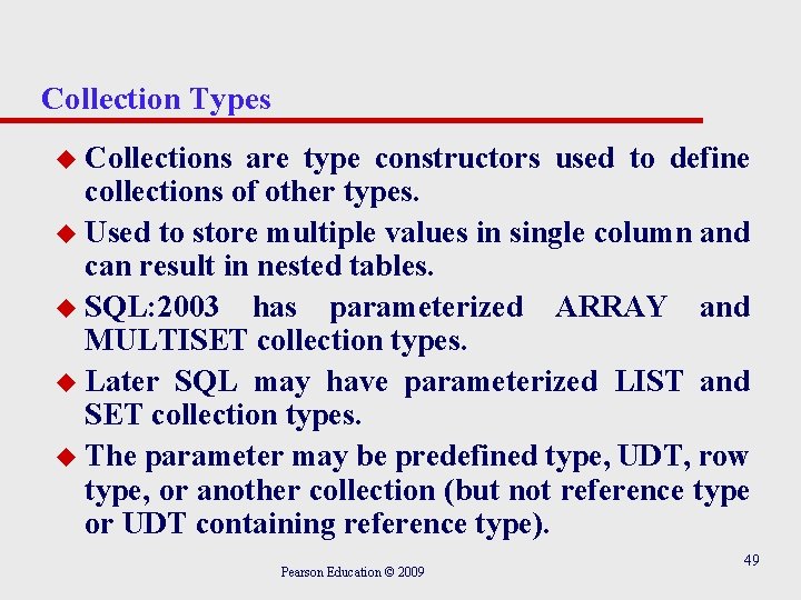 Collection Types u Collections are type constructors used to define collections of other types.