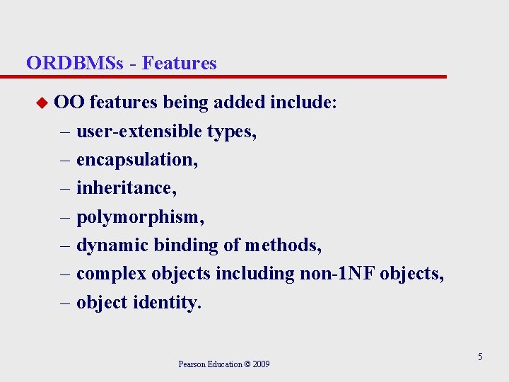 ORDBMSs - Features u OO features being added include: – user-extensible types, – encapsulation,