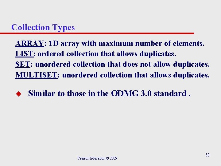 Collection Types ARRAY: 1 D array with maximum number of elements. LIST: ordered collection