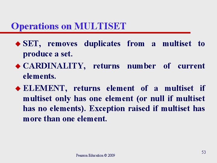 Operations on MULTISET u SET, removes duplicates from a multiset to produce a set.