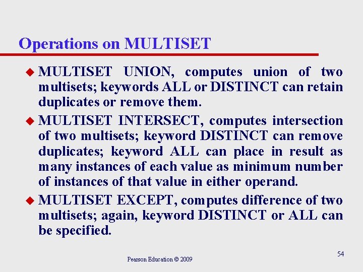 Operations on MULTISET u MULTISET UNION, computes union of two multisets; keywords ALL or