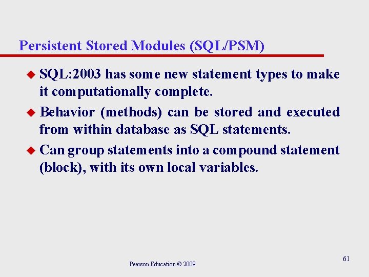 Persistent Stored Modules (SQL/PSM) u SQL: 2003 has some new statement types to make