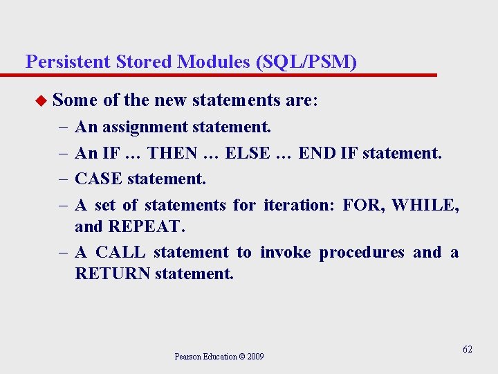 Persistent Stored Modules (SQL/PSM) u Some of the new statements are: – – An