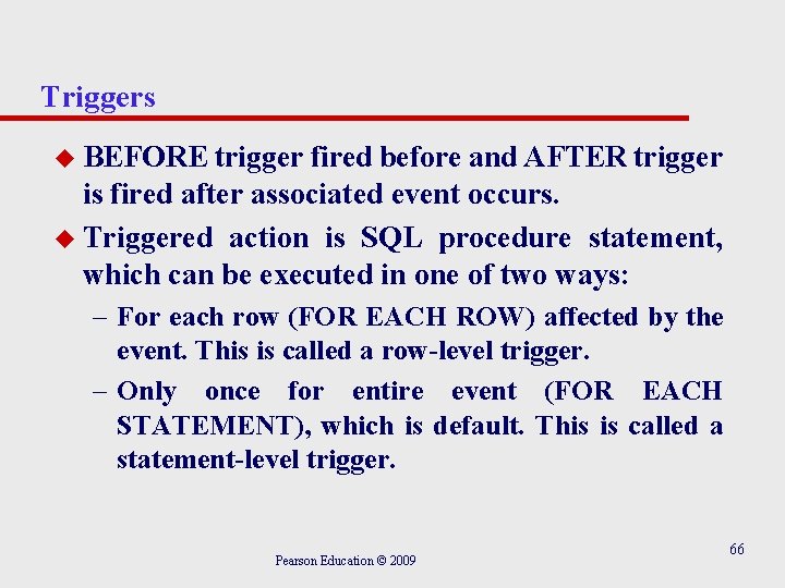Triggers u BEFORE trigger fired before and AFTER trigger is fired after associated event