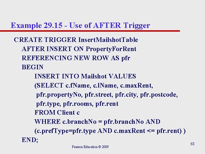 Example 29. 15 - Use of AFTER Trigger CREATE TRIGGER Insert. Mailshot. Table AFTER