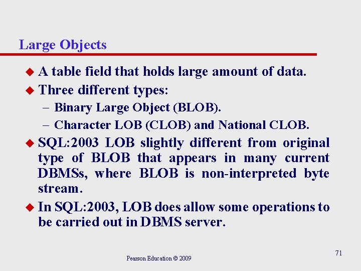 Large Objects u. A table field that holds large amount of data. u Three