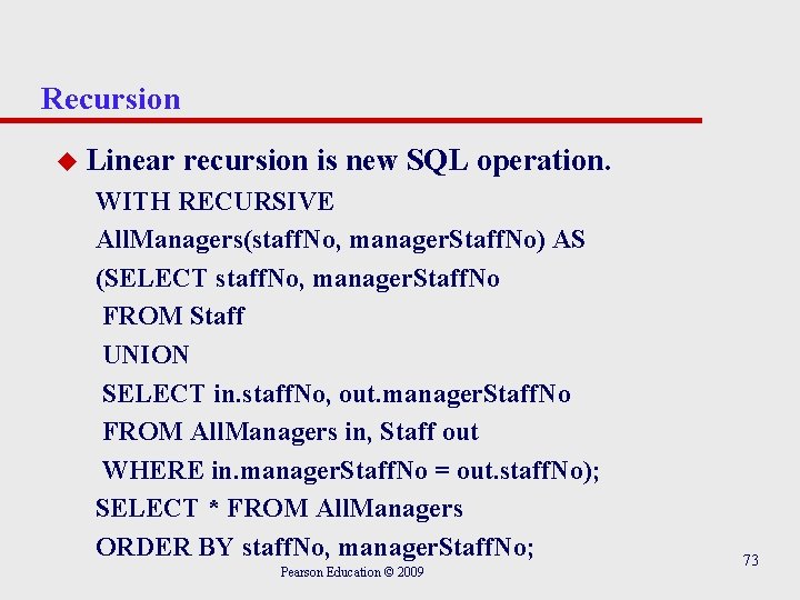 Recursion u Linear recursion is new SQL operation. WITH RECURSIVE All. Managers(staff. No, manager.