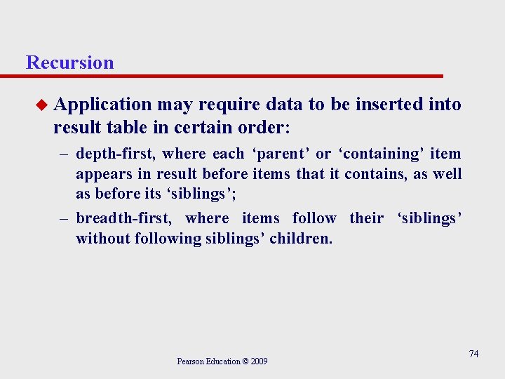 Recursion u Application may require data to be inserted into result table in certain