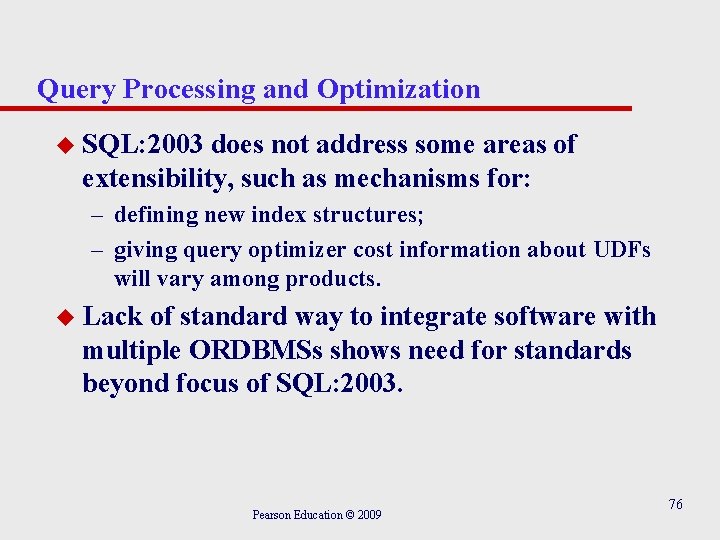 Query Processing and Optimization u SQL: 2003 does not address some areas of extensibility,