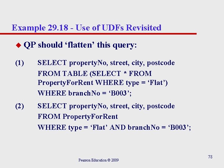 Example 29. 18 - Use of UDFs Revisited u QP should ‘flatten’ this query: