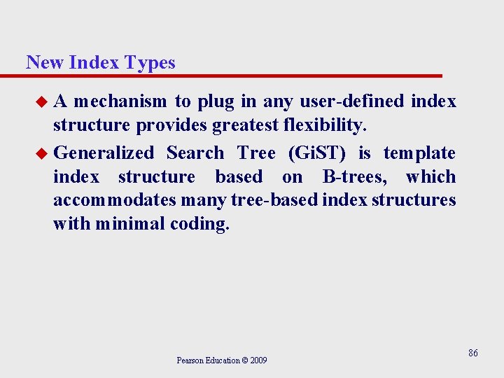 New Index Types u. A mechanism to plug in any user-defined index structure provides