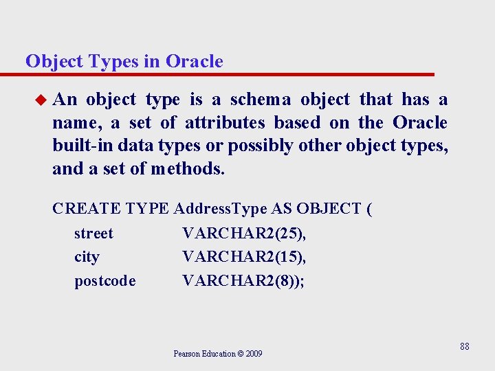 Object Types in Oracle u An object type is a schema object that has