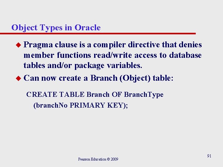 Object Types in Oracle u Pragma clause is a compiler directive that denies member