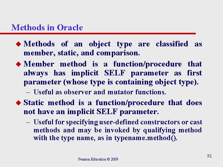 Methods in Oracle Methods of an object type are classified as member, static, and