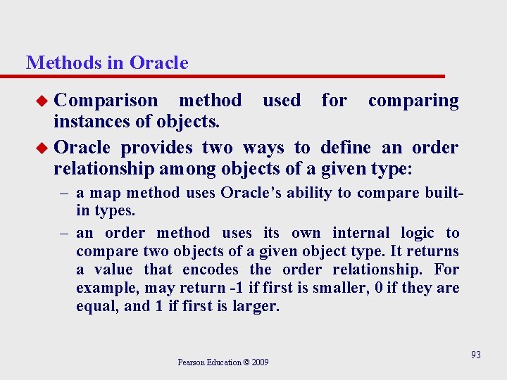 Methods in Oracle u Comparison method used for comparing instances of objects. u Oracle