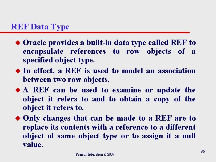 REF Data Type Oracle provides a built-in data type called REF to encapsulate references