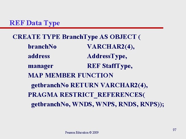 REF Data Type CREATE TYPE Branch. Type AS OBJECT ( branch. No VARCHAR 2(4),
