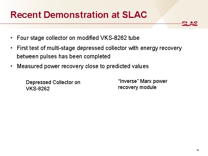 Recent Demonstration at SLAC • Four stage collector on modified VKS-8262 tube • First