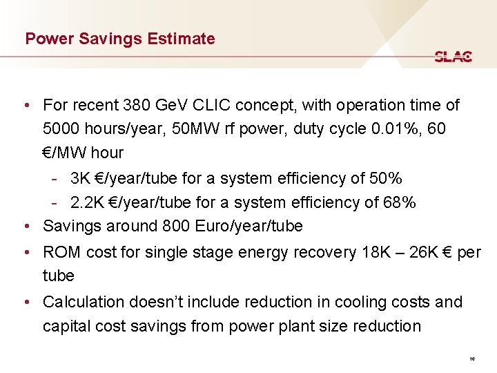 Power Savings Estimate • For recent 380 Ge. V CLIC concept, with operation time