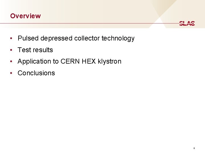 Overview • Pulsed depressed collector technology • Test results • Application to CERN HEX