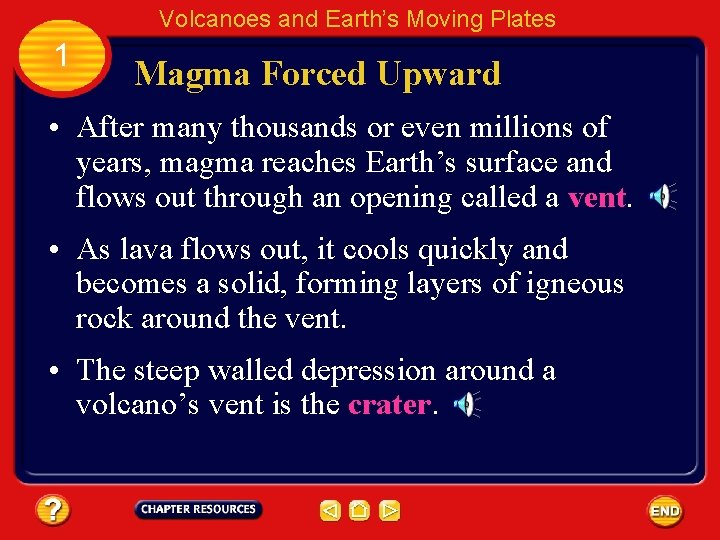 Volcanoes and Earth’s Moving Plates 1 Magma Forced Upward • After many thousands or